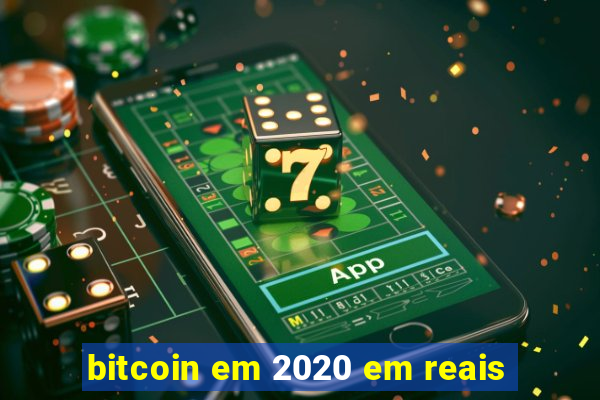 bitcoin em 2020 em reais